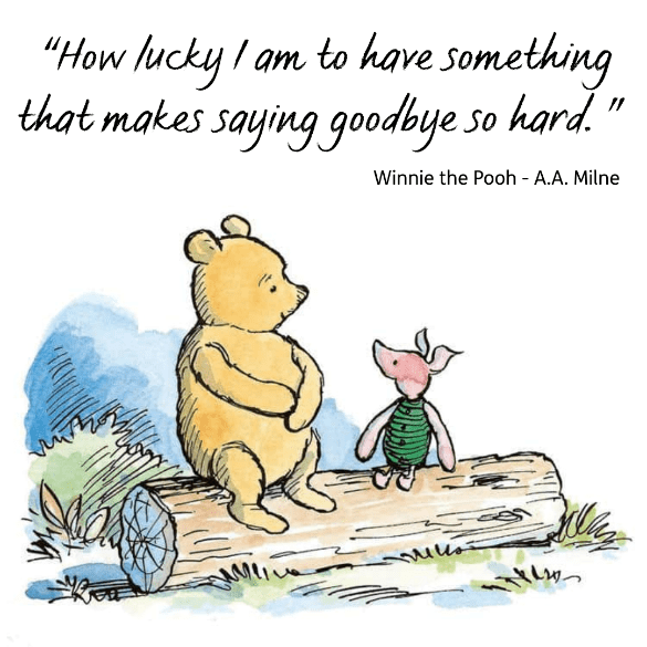 Image of Winnie the Pooh and Piglet sat on a log, with the quote "how lucky I am to have something that makes saying goodbye so hard" by A.A. Milne above it.